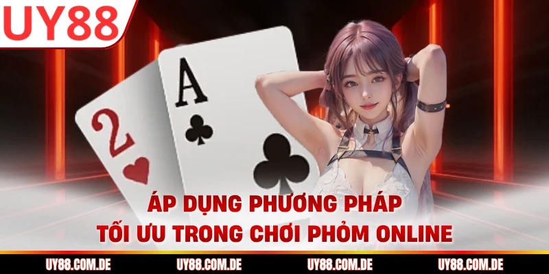 Áp dụng phương pháp tối ưu trong chơi phỏm online