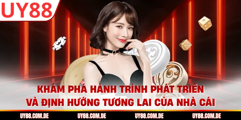 Khám phá hành trình phát triển và định hướng tương lai của nhà cái